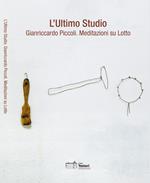 L' ultimo Studio. Gianriccardo Piccoli. Meditazioni su Lotto