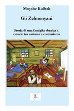 Gli Zelmenyani. Storia di una famiglia ebraica a cavallo tra zarismo e comunismo