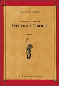 Epistola a Tiberio. Chronica Pisonum - Renato Carlo Miradoli - copertina