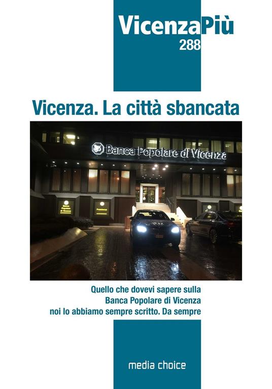 Vicenza. La città sbancata. Quello che dovevi sapere sulla Banca Popolare di Vicenza noi lo abbiamo scritto. Da sempre - copertina