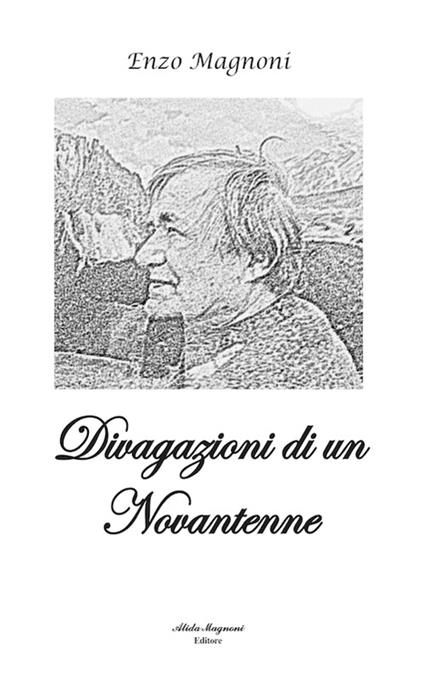 Divagazioni di un novantenne - Enzo Magnoni - copertina