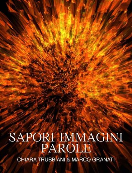 Sapori immagini parole - Marco Granati,Chiara Trubbiani - ebook