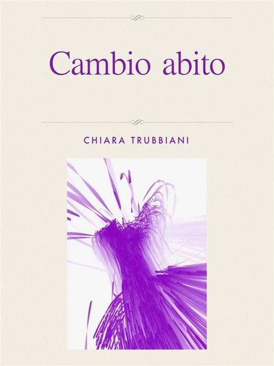 Cambio abito - Chiara Trubbiani - ebook
