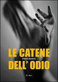 Le catene dell'odio - Franco Davanzo - copertina
