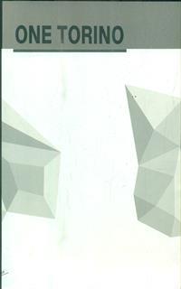 One Torino. A new annual exhibition project around Torino and Piemonte. Ediz. multilingue. Vol. 1