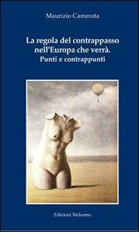 La regola del contrappasso nell'Europa che verrà. Punti e contrappunti - Maurizio Camerata - copertina
