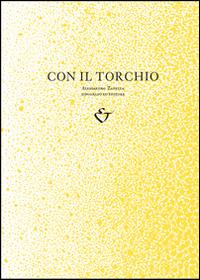 Con il torchio. Alessandro Zanella tipografo ed editore - Alessandro Corubolo,Claudio Zambianchi - copertina