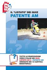Il «Listato» dei quiz patente Am. Tutte le proposizioni vere e false dei quiz Listato 2014 patente Am ordinate nei 10 capitoli ministeriali
