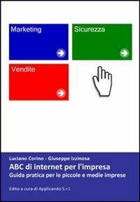 ABC di internet per l'impresa. Guida pratica per le piccole e medie imprese - Luciano Corino,Giuseppe Izzinosa - copertina