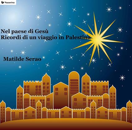 Nel paese di Gesù. Ricordi di un viaggio in Palestina - Matilde Serao - ebook