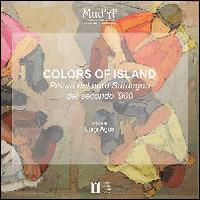 Colors of Island. Pittura del nord Sardegna del secondo '900 - Luigi Agus - copertina