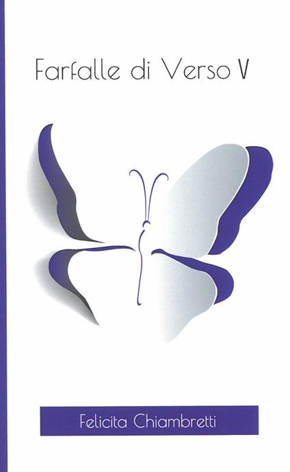 Farfalle di verso. Vol. 5 - Felicita Chiambretti - copertina