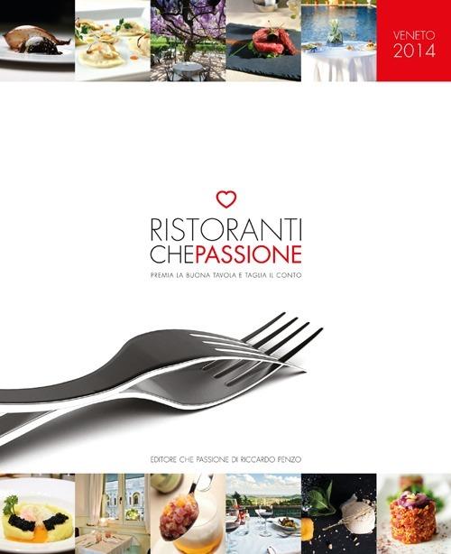 Ristoranti che passione. 2014. Premia la buona tavola e taglia il conto. Veneto - Riccardo Penzo - copertina