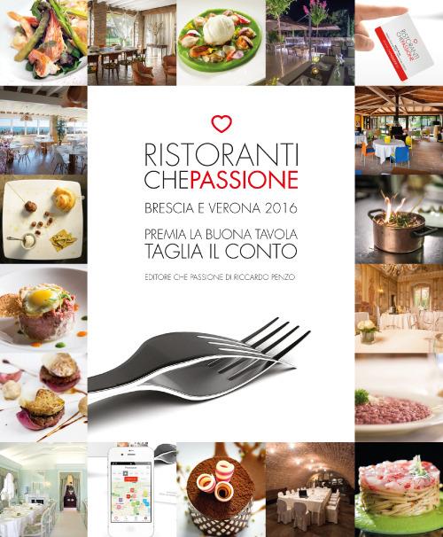 Ristoranti che passione 2016. Premia la buona tavola e taglia il conto. Brescia e Verona. Con membership card - Riccardo Penzo - copertina