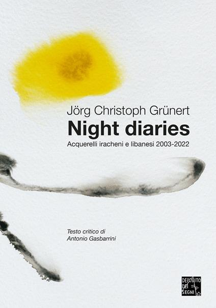 Night Diaries. Acquerelli iracheni e libanesi 2003-2022 - Jörg Christoph Grünert - copertina
