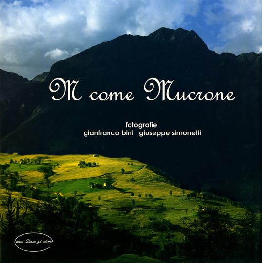 M Come Mucrone. Ediz. illustrata - Gianfranco Bini,Giuseppe Simonetti - copertina