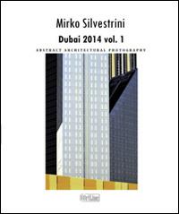 Dubai 2014. Abstract architectural photography. Vol. 1 - Mirko Silvestrini - copertina