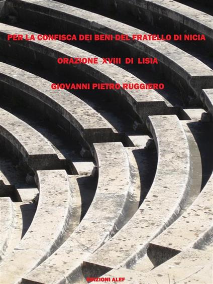 Per la confisca dei beni del fratello di Nicia. Per la 3ª classe del Liceo classico - Giovanni Piero Ruggiero - ebook