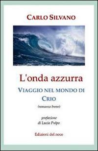 L'onda azzurra. Viaggio nel mondo di Crio - Carlo Silvano - copertina
