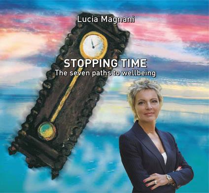 Stopping time. The seven paths to weelbeing - Lucia Magnani - copertina