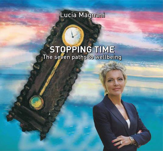 Stopping time. The seven paths to weelbeing - Lucia Magnani - copertina