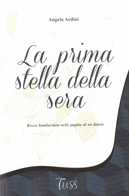 La prima stella della sera. Recco bombardata nelle pagine di un diario - Angela Ardini - copertina