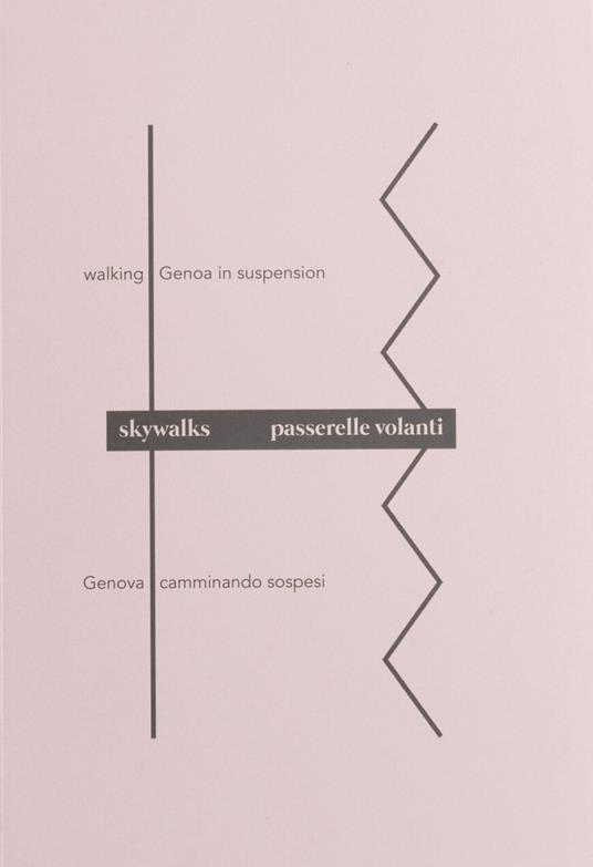 Passerelle volanti. Genova camminando sospesi. Ediz. illustrata - copertina