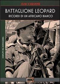 Battaglione Leopard. Ricordi di un africano bianco - Jean Schramme - copertina