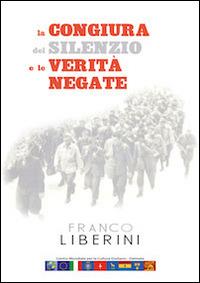 La congiura del silenzio e le verità negate - Franco Liberini - copertina