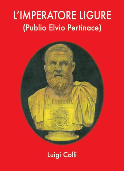 L' imperatore ligure (Publio Elvio Pertinace) - Luigi Colli - copertina