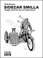 Sidecar Smilla. Viaggio nell'Italia dei cani abbandonati