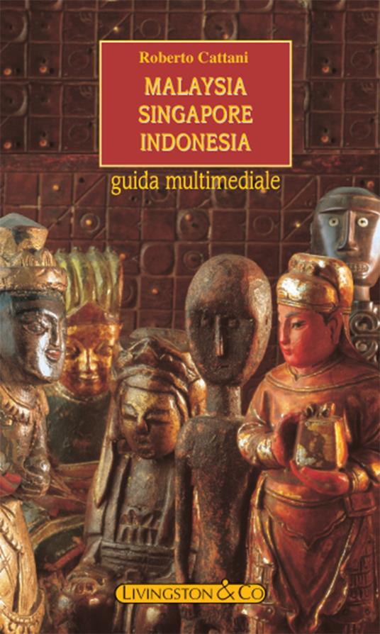 Malaysia, Singapore, Indonesia - Roberto Cattani - ebook