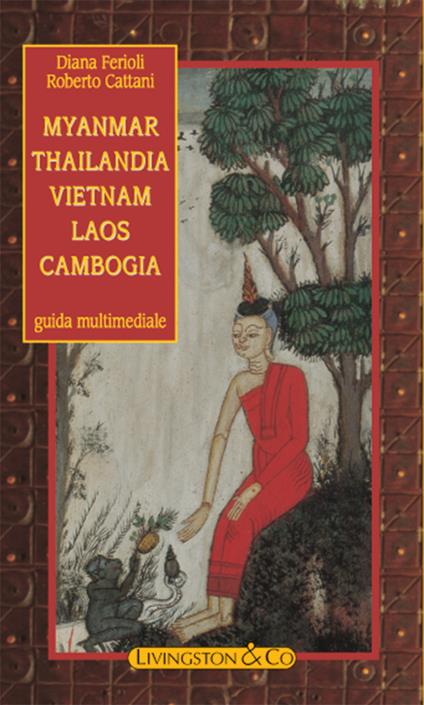 Myanmar. Thailandia. Vietnam. Cambogia. Laos - Roberto Cattani,Diana Ferioli - ebook