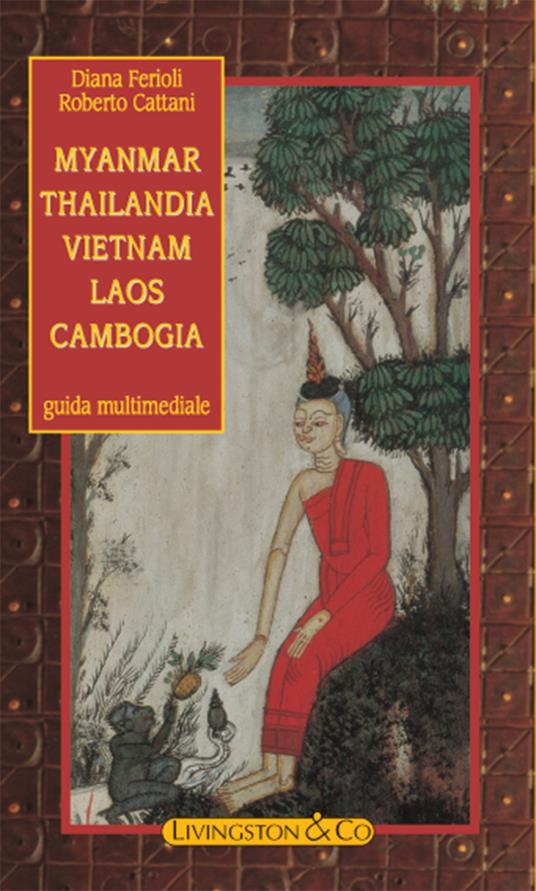 Myanmar. Thailandia. Vietnam. Cambogia. Laos - Roberto Cattani,Diana Ferioli - ebook