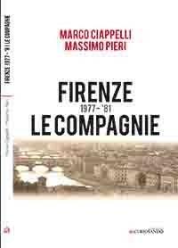 Firenze 1977-'81. Le compagnie - Marco Ciappelli,Massimo Pieri - copertina