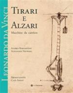 Leonardo da Vinci. Tirari e alzari. Macchine da cantiere