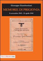 Memorie di prigionia. 8 settembre 1943-11 aprile 1945