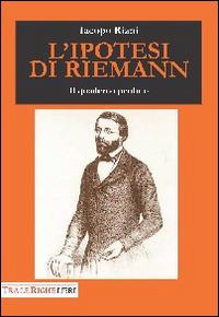 L'ipotesi di Riemann. Il quaderno perduto - Iacopo Riani - copertina