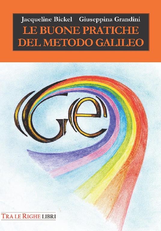 Le buone pratiche del metodo Galileo - Jacqueline Bickel,Giuseppina Grandini - copertina