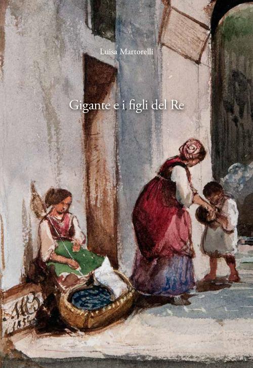 Gigante e i figli del re - Luisa Martorelli - copertina