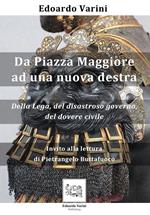 Da piazza Maggiore ad una nuova destra. Della Lega, del disastroso governo, del dovere civile