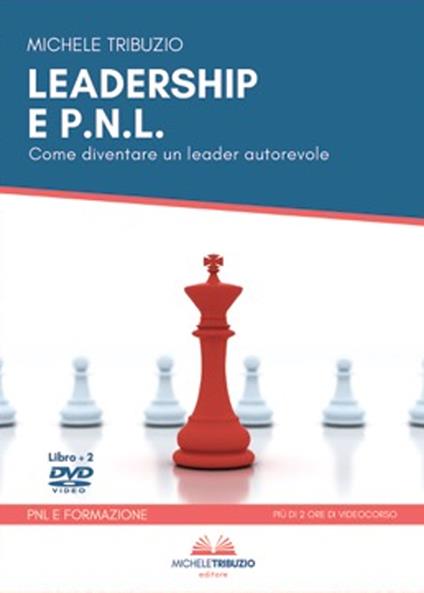 Leadership & P.N.L. Come diventare un leader autorevole. Con 2 DVD video - Michele Tribuzio - copertina