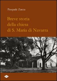 Breve storia della chiesa di S. Maria di Navarra - Pasquale Zucca - copertina