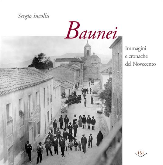 Baunei. Immagini e cronache del Novecento. Ediz. illustrata - Sergio Incollu - copertina