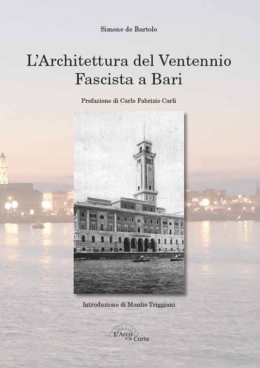 L' architettura del ventennio fascista a Bari. Ediz. illustrata - Simone De Bartolo - copertina