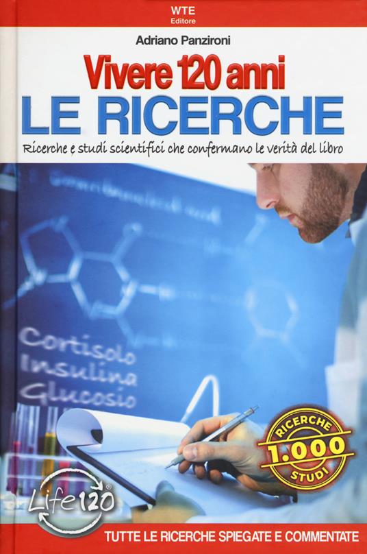 Vivere 120 anni. Le ricerche. Ricerche e studi scientifici che confermano le verità del libro - Adriano Panzironi - copertina