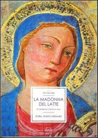 La Madonna del Latte di Castellina in Chianti (XV sec.). Ediz. italiana e inglese - copertina