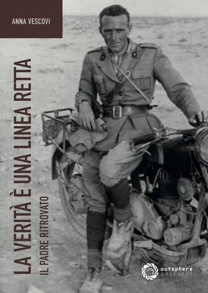 La verità è una linea retta. Il padre ritrovato - Anna Vescovi - copertina