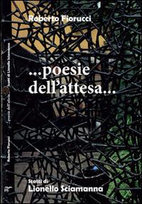 ... Poesie dell'attesa... - Roberto Fiorucci - copertina