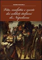 Vita, malattie e morte dei soldati italiani di Napoleone